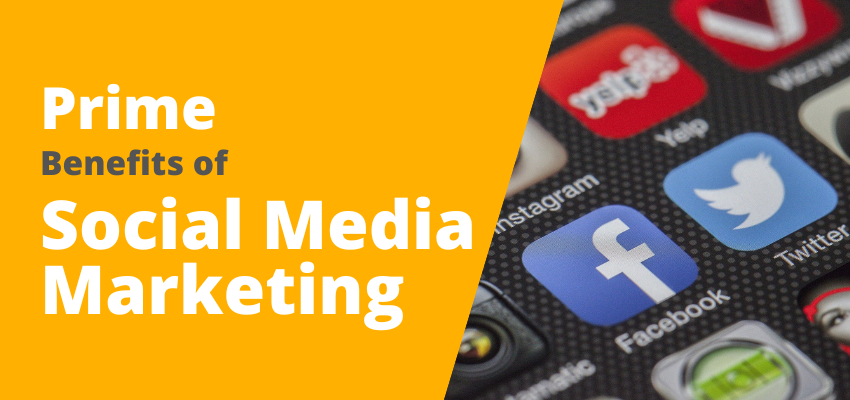 13 Prime Benefits of Social Media Marketing Strategies for Business Growth