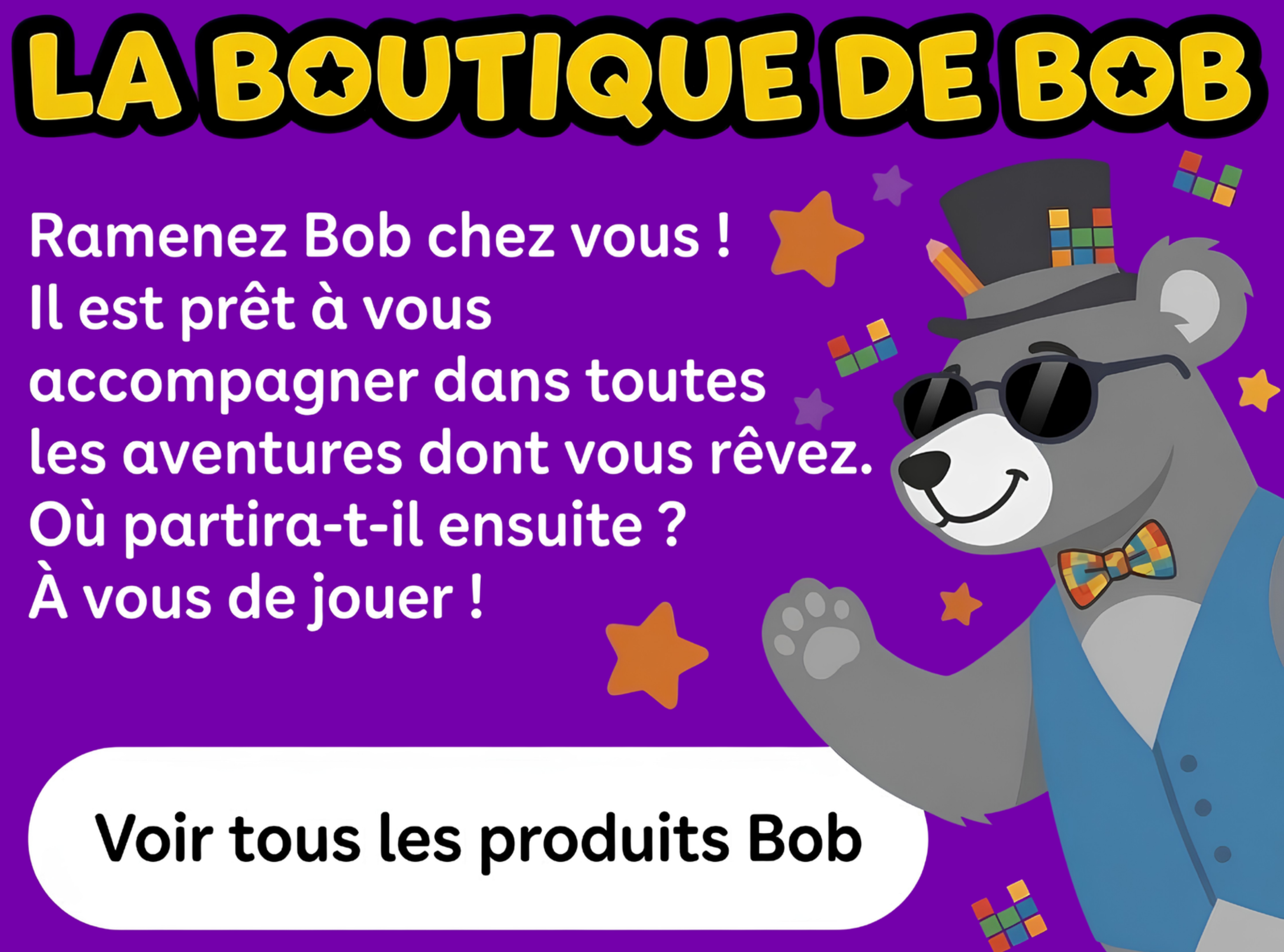 La Boutique de Bob – Ramenez Bob chez vous !