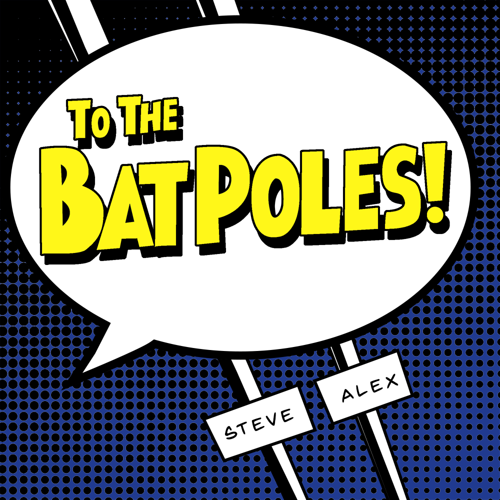 "To the Bat Poles!"