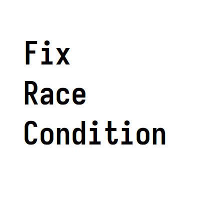 Fix Race Condition