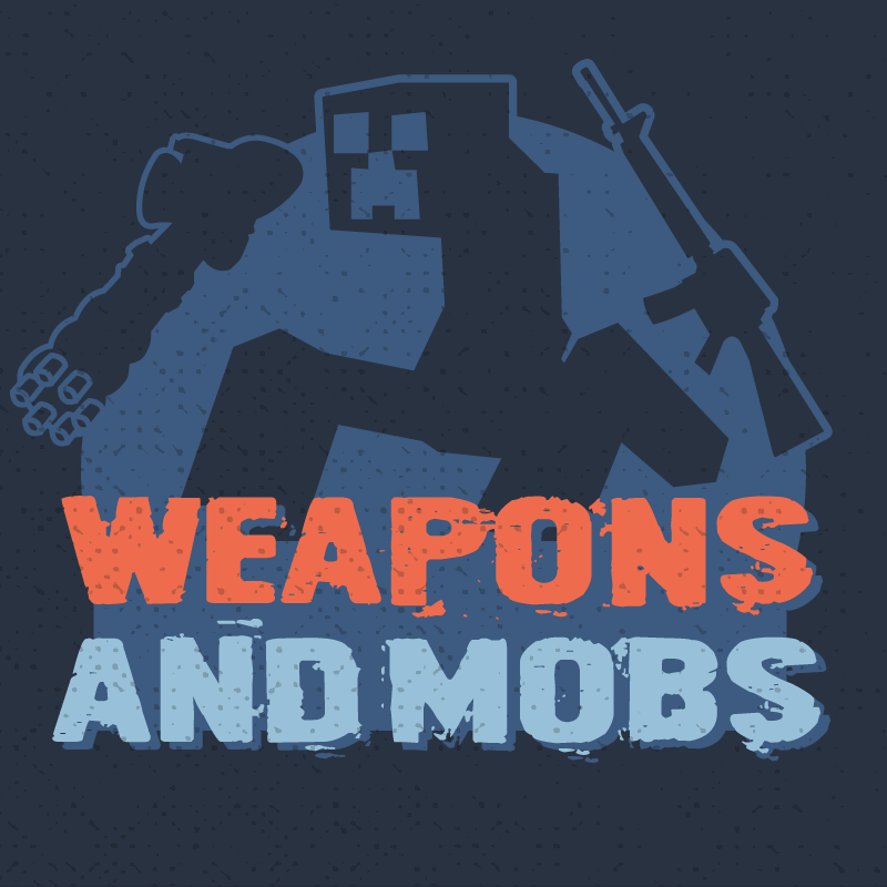 Weapons & Mobs
