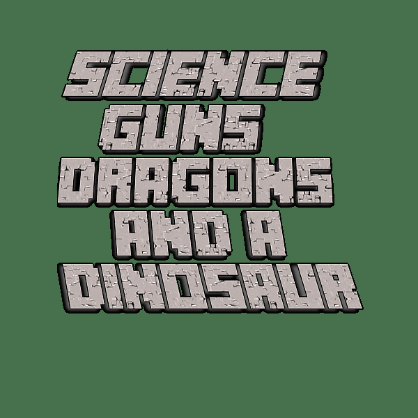 Science Guns Dragons and a dinosur
