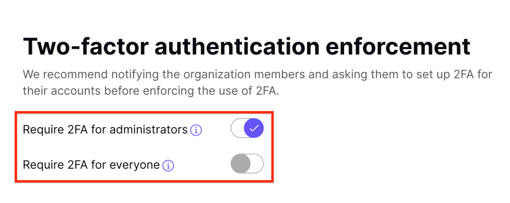 Switches to enforce 2FA: either require 2FA for administrators only, or require 2FA for everyone