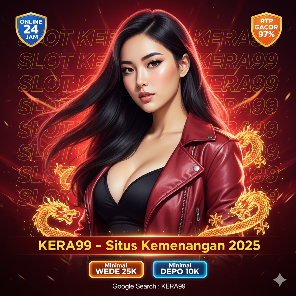 KERA99: Link Resmi Slot Gacor RTP Tinggi & Mudah Menang