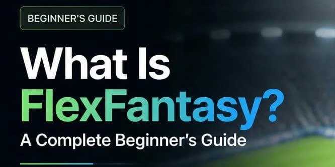 What Is FlexFantasy? Complete Beginner Guide 2026
