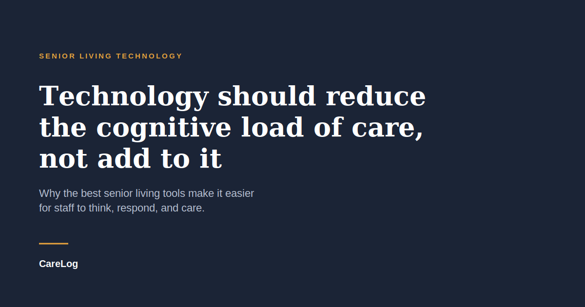 Technology Should Reduce the Cognitive Load of Care, Not Add to It