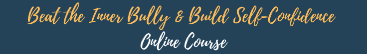 Beat the Inner Bully & Build Self-Confidence Online Course