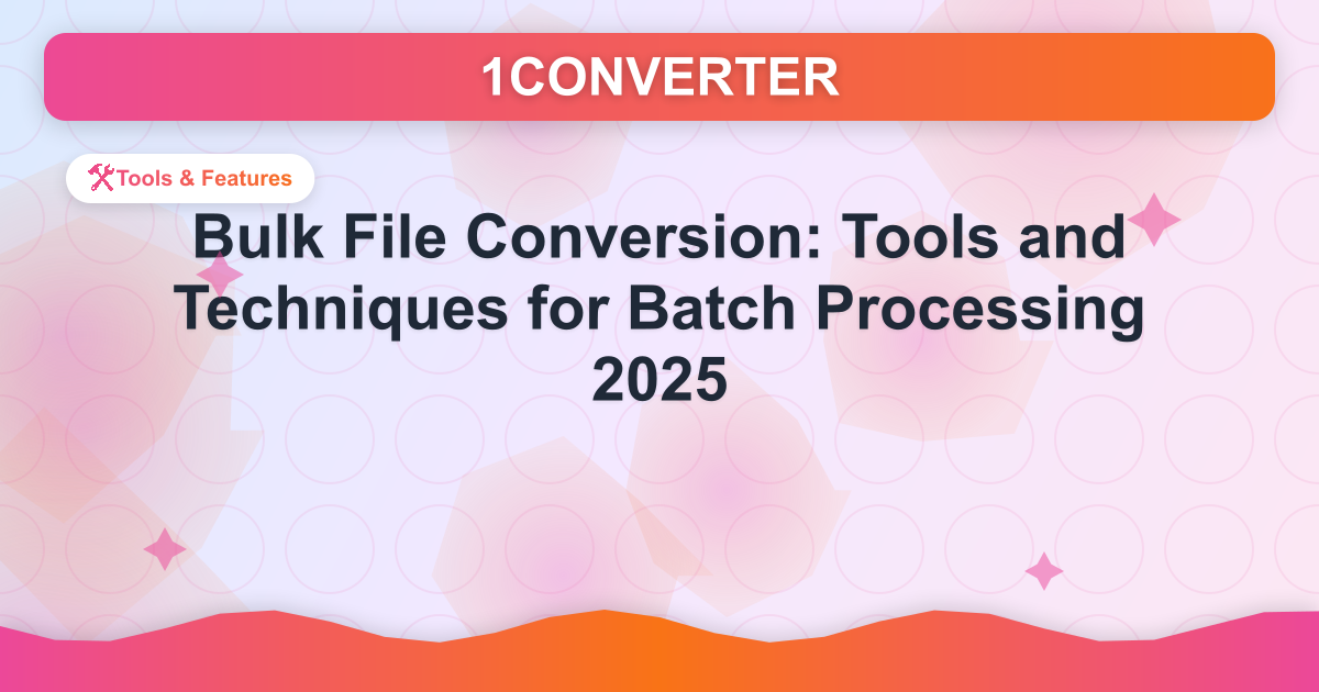 Bulk File Conversion: Tools and Techniques for Batch Processing 2025 Bulk File Conversion: Tools and Techniques for Batch Processing 2025 - Tools & Features guide on 1CONVERTER blog