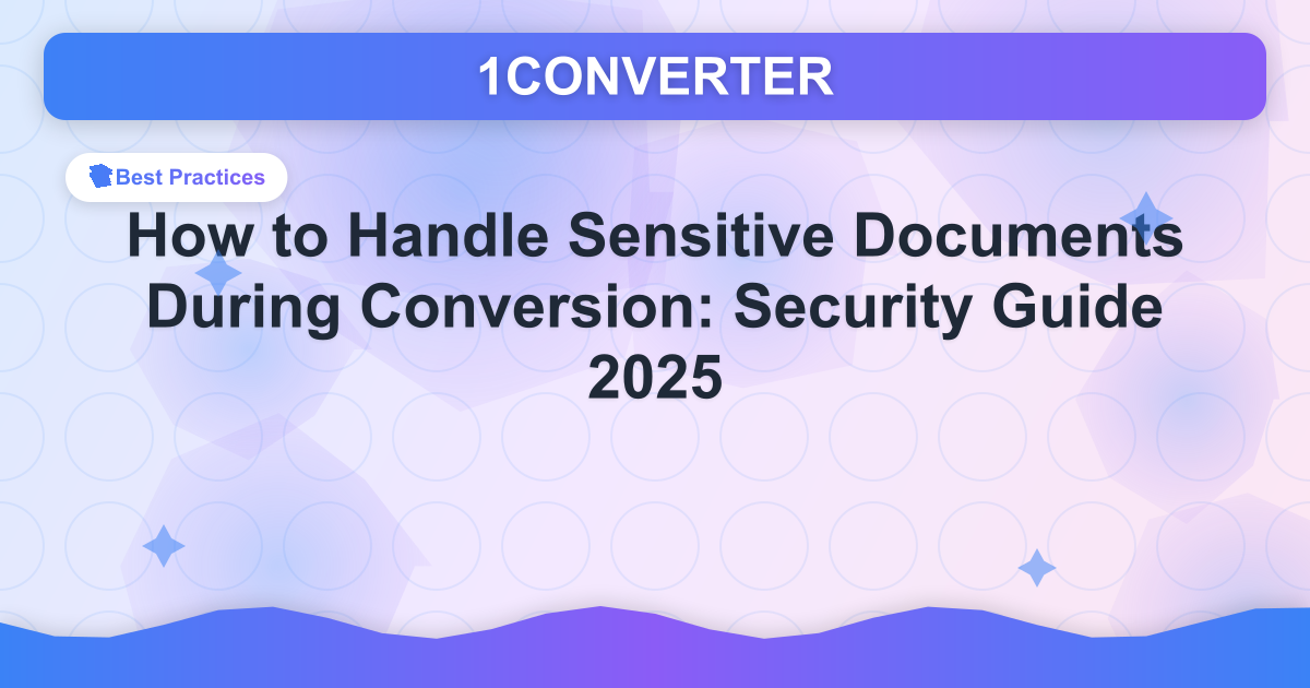 How to Handle Sensitive Documents During Conversion: Security Guide 2025 - Related article