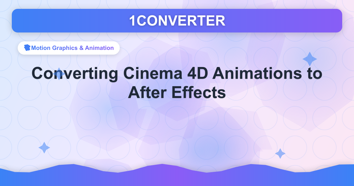 Converting Cinema 4D Animations to After Effects | 1converter Blog