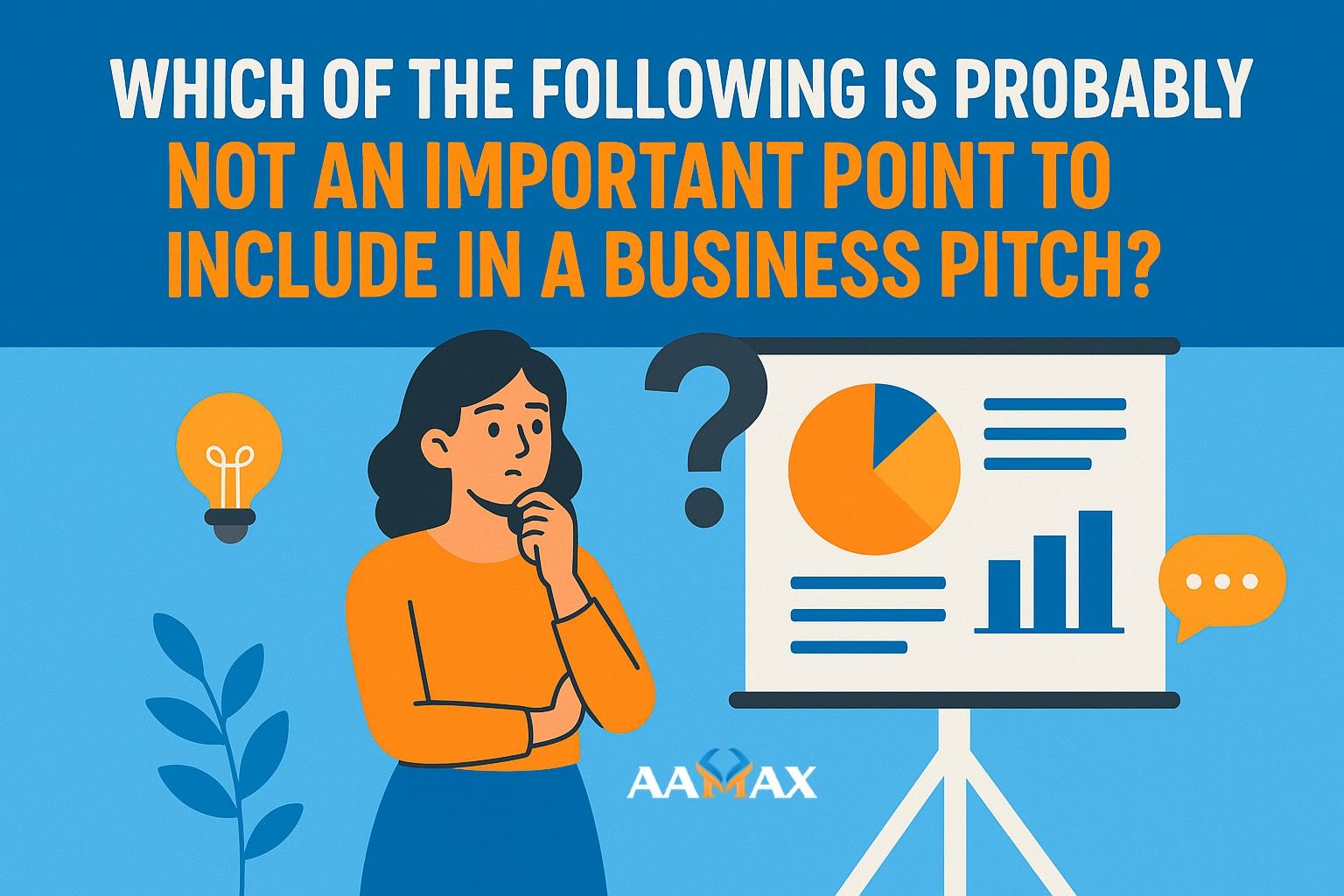 Which of the Following Is Probably Not an Important Point to Include in a Business Pitch?