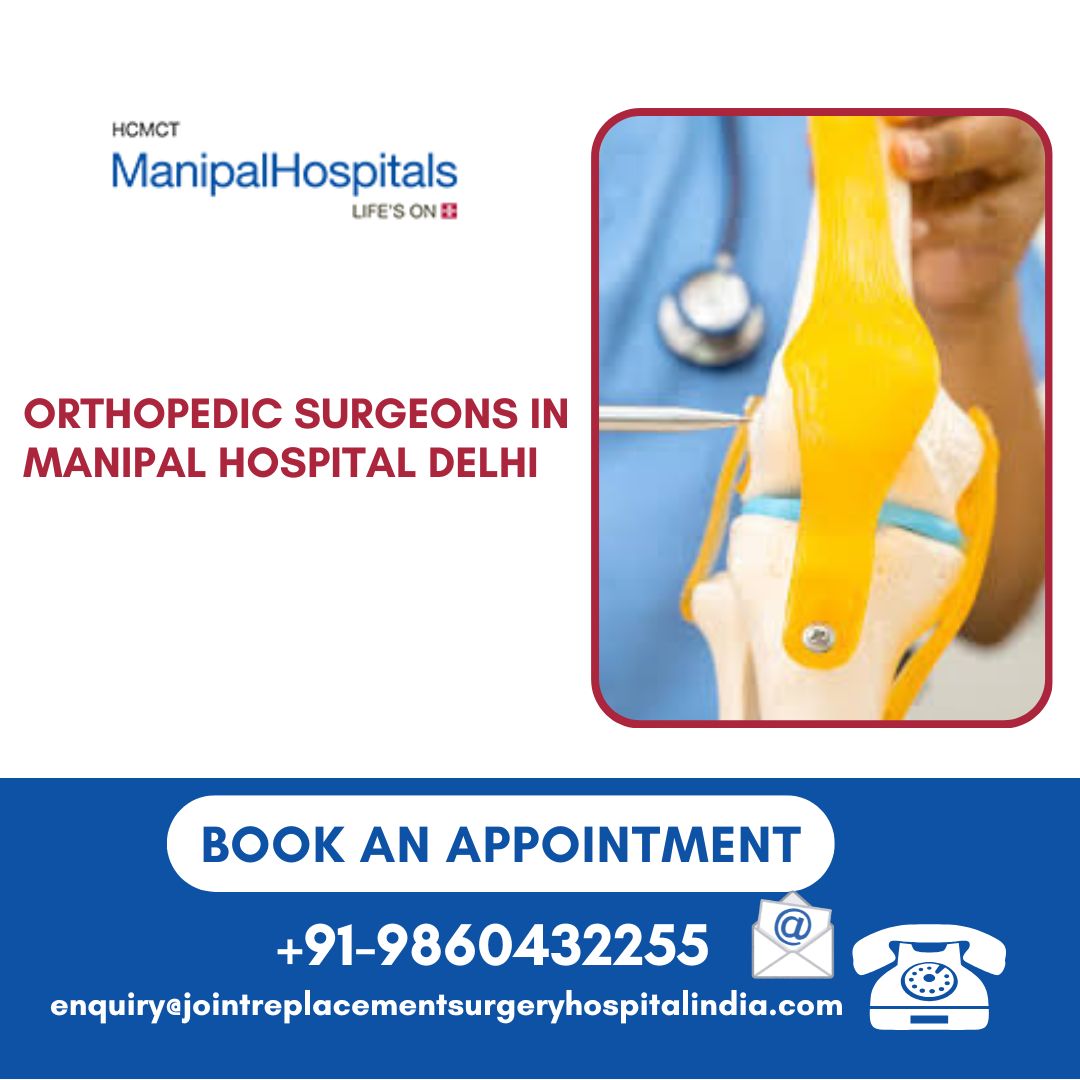 Orthopedic Surgeons in Manipal Hospital Delhi