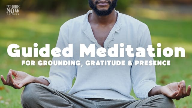 Guided Meditation for Grounding, Gratitude, and Presence