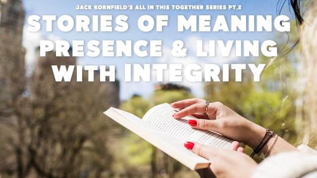 Stories of Meaning, Presence, and Living with Integrity