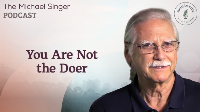 You Are Not the Doer: Surrendering the Illusion of Control