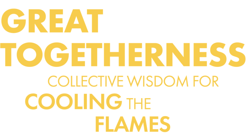 Great Togetherness: Collective Wisdom for Cooling the Flames