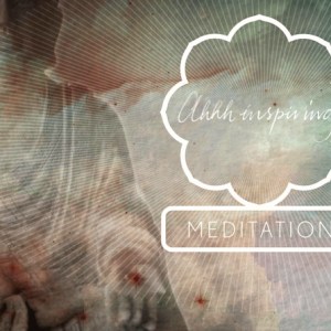 Ahhh Inspiring Meditation