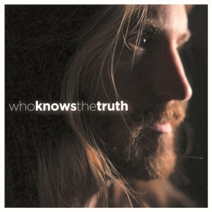 Who Knows The Truth