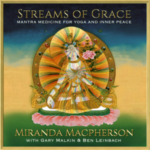 Streams of Grace: Mantra Medicine for Yoga and Inner Peace