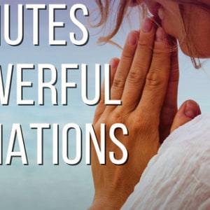 3 Minutes of Powerful Affirmations