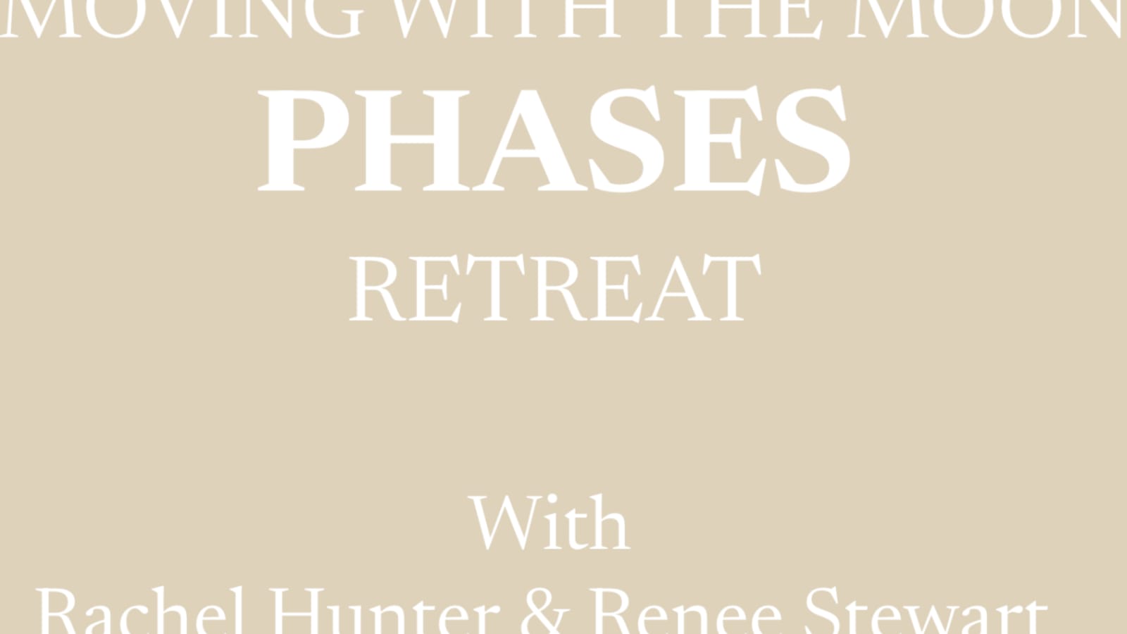 Phases of the Moon Retreat with Rachel Hunter and Renee Stewart