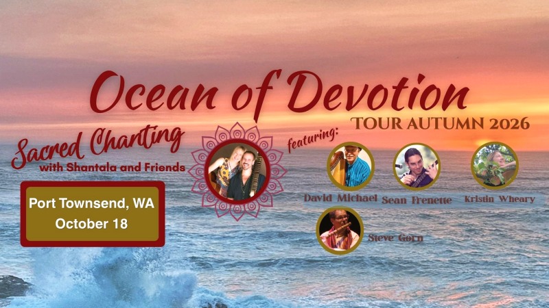 Sacred Chanting with Shantala & Friends - Port Townsend WA