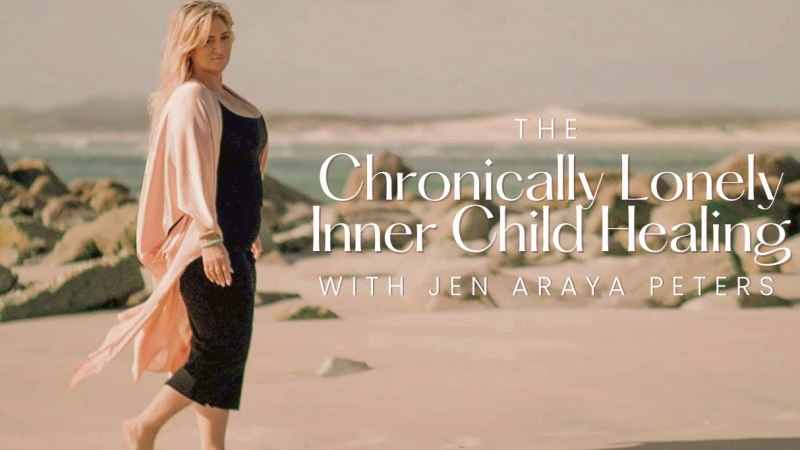 Healing the Chronically Lonely Inner Child, Step by Step