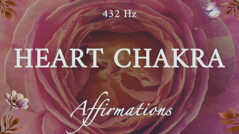 Heart Chakra Affirmations: A 432 Hz Guide to Self-Love