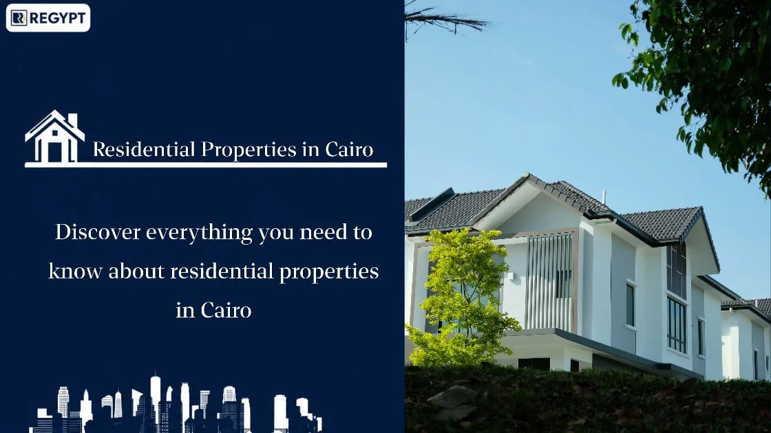Residential Properties in Cairo: The Complete Guide to Finding Your Dream Home in 2026
