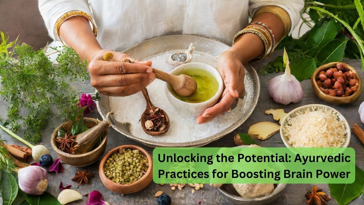 Unlocking the Potential: Ayurvedic Practices for Boosting Brain Power