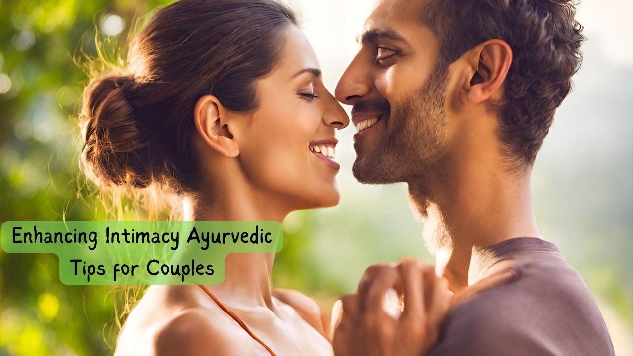 Enhancing Intimacy: Ayurvedic Tips for Couples