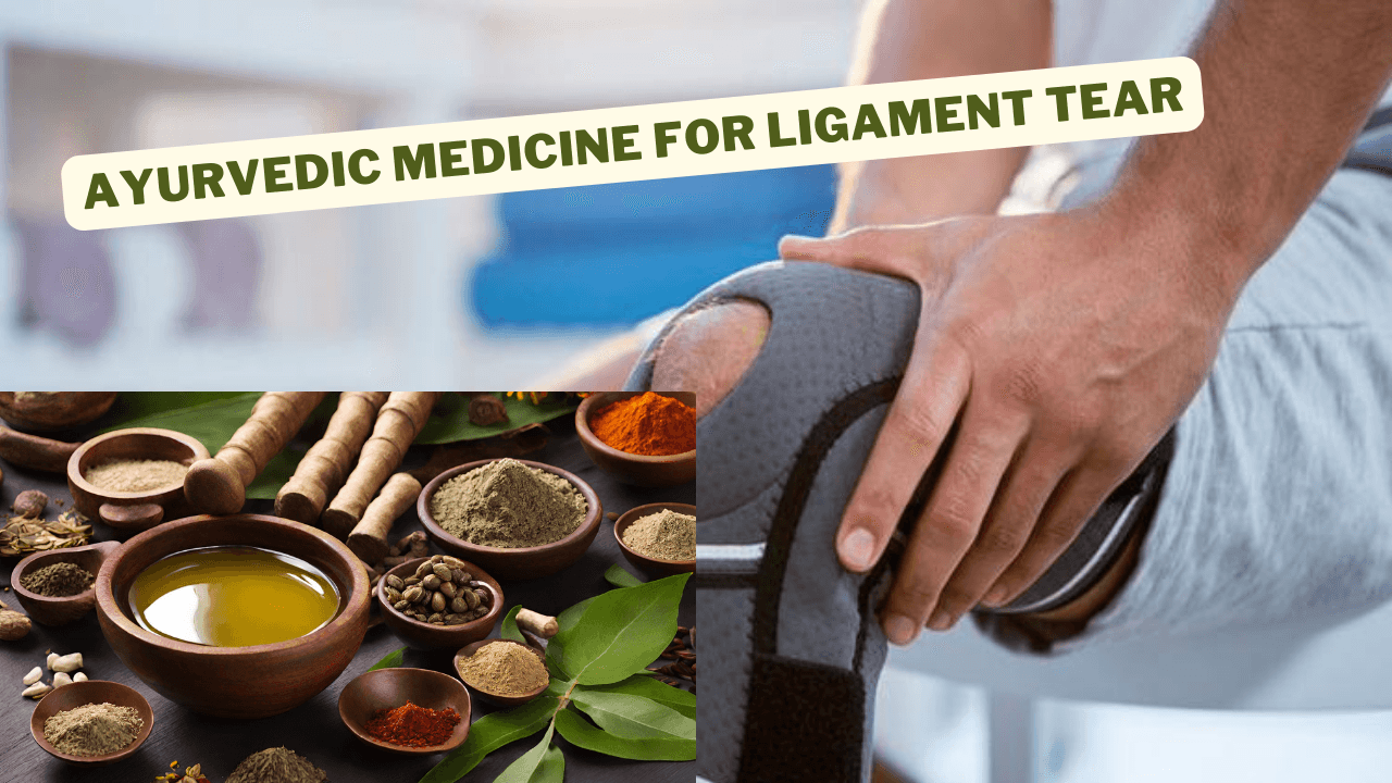 ayurvedic medicine for ligament tear