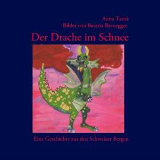 Neues Kinderbuch: Der Drache im Schnee von Anna Tamà und Beatrix Bernegger