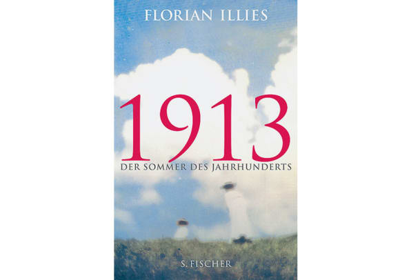 «1913 Der Sommer des Jahrhunderts» von Florian Illies