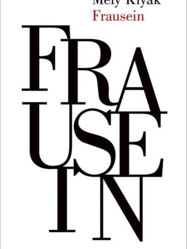 «Frausein» von Mely Kiyak