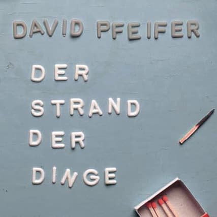 David Pfeiffer - Der Strand der Dinge