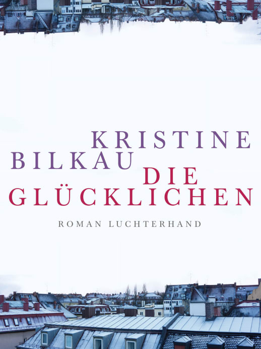 Die Glücklichen: Neues Buch von Kristine Bilkau