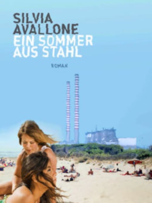 Silvia Avallone - Ein Sommer aus Stahl