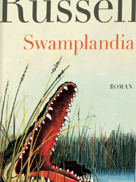 Karen Russel - Willkommen in Swamplandia!