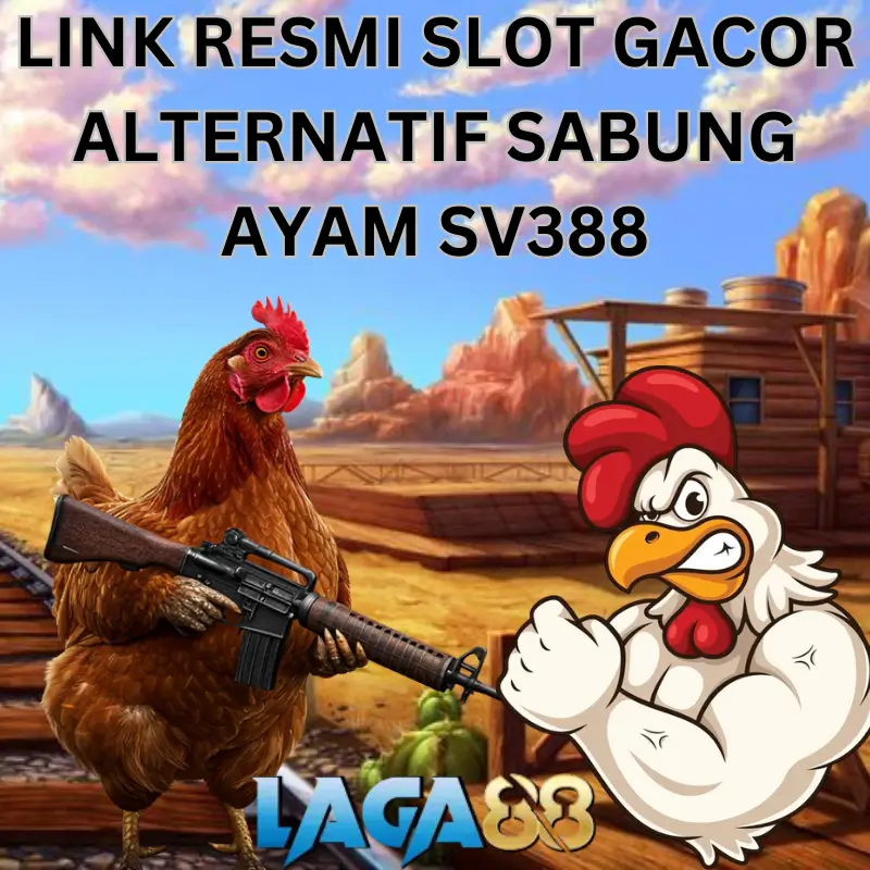LAGA88: Link Resmi Slot Gacor Alternatif dan Sabung Ayam SV388 Terbaru