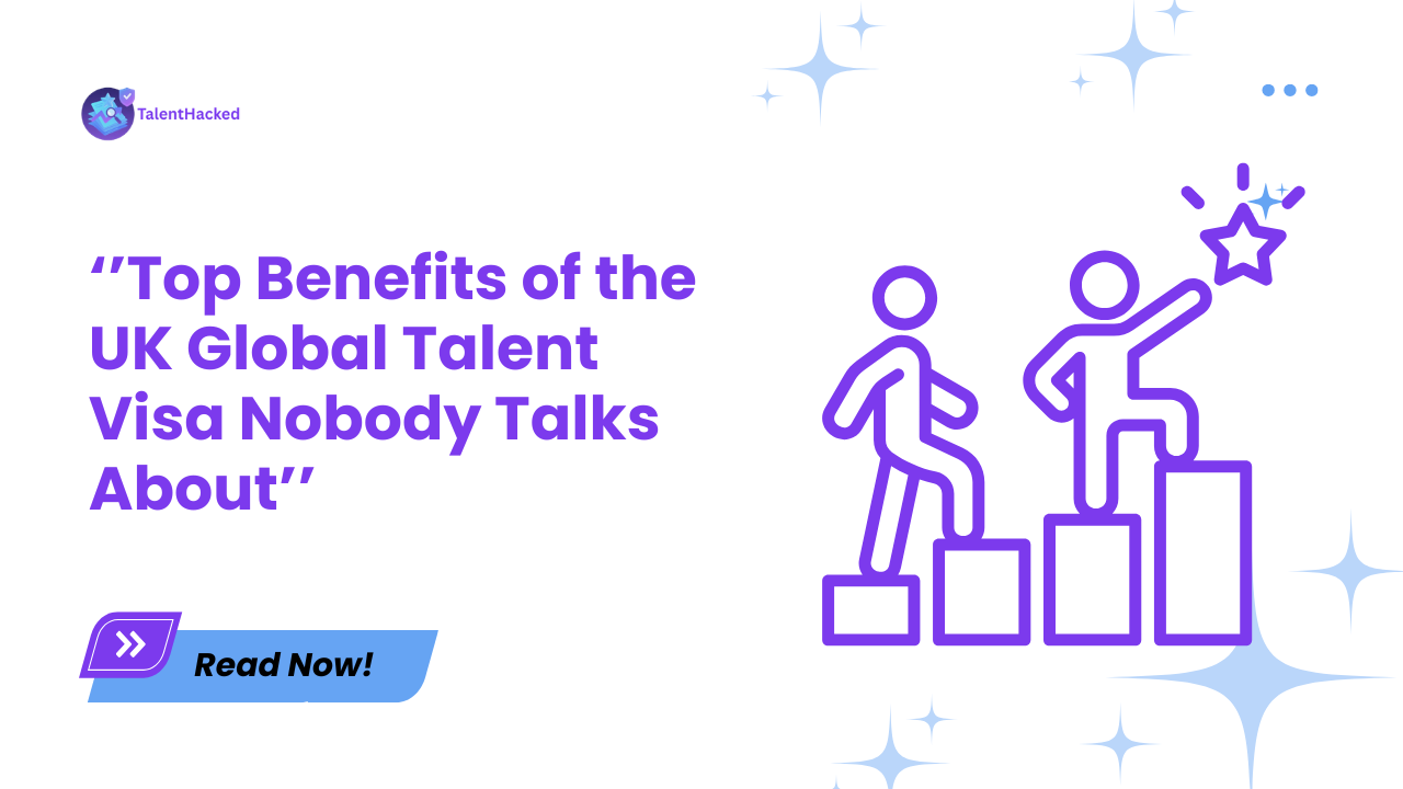 Top Benefits of the UK Global Talent Visa Nobody Talks About