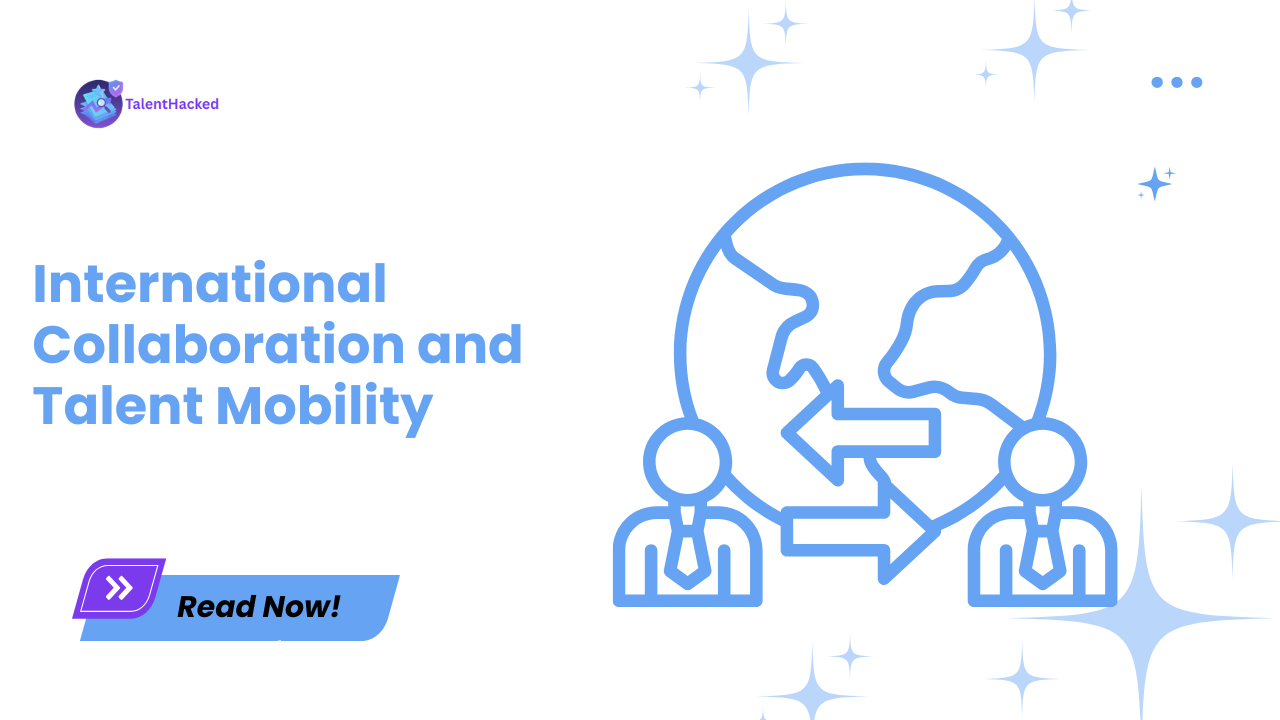 Beyond Borders: How International Collaboration and Talent Mobility Shape the Future of Innovation