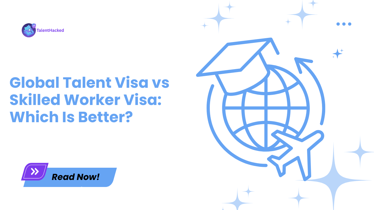 Global Talent Visa vs. Skilled Worker Visa: Which Is Better?