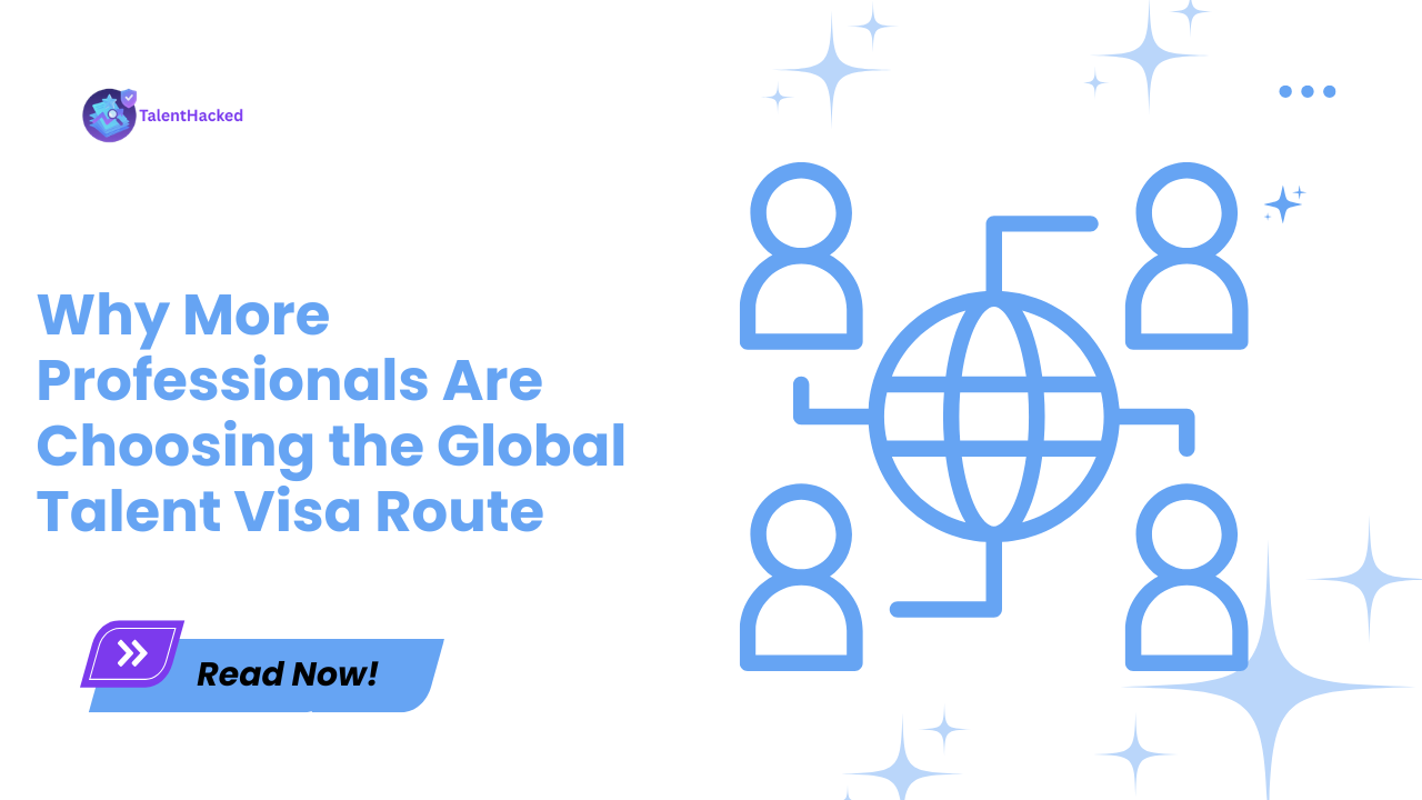 Why More Professionals Are Choosing the Global Talent Visa Route