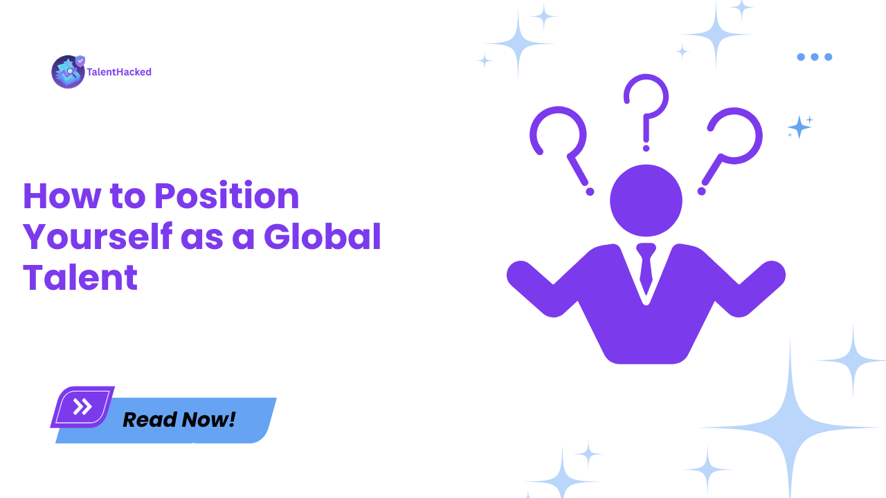 How to Position Yourself as a Global Talent: A Strategic Blueprint