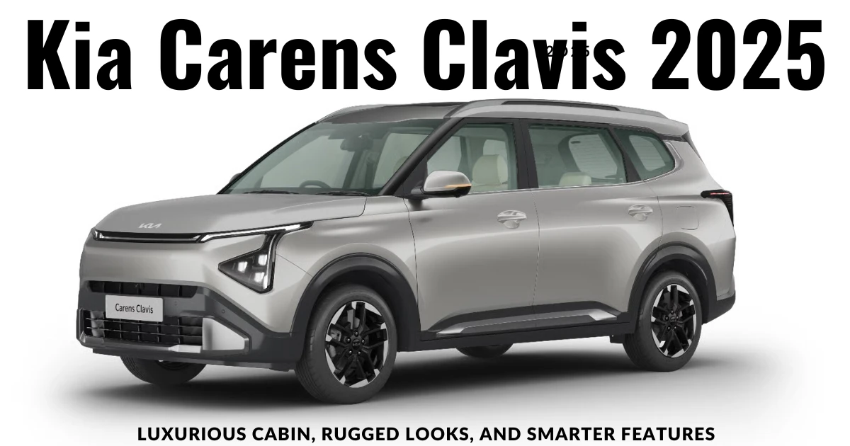 Kia Carens Clavis 2025 Upgrades With Luxurious Cabin, Rugged Looks, and Smarter Features Kia Carens Clavis 2025 Upgrades With Luxurious Cabin, Rugged Looks, and Smarter Features