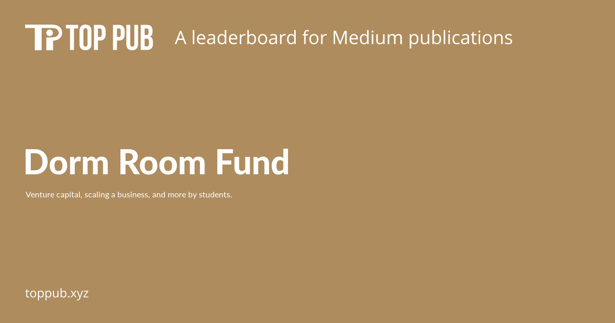 Dorm Room Fund Top Medium Publications