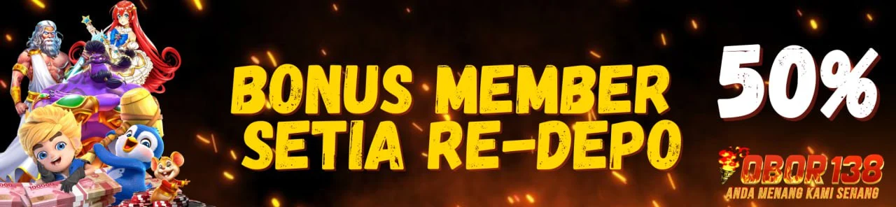 BONUS MEMBER SETIA OBOR138 50% RE-DEPO