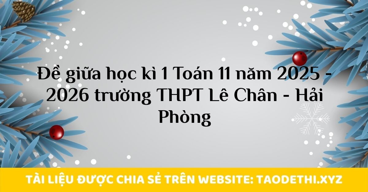 Đề giữa học kì 1 Toán 11 năm 2025 - 2026 trường THPT Lê Chân - Hải Phòng