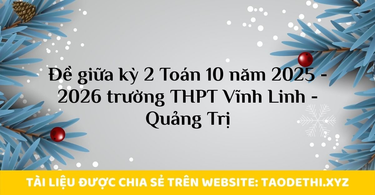 Đề giữa kỳ 2 Toán 10 năm 2025 - 2026 trường THPT Vĩnh Linh - Quảng Trị